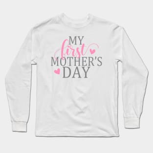 Simple and Elegant My First Mother's Day Calligraphy Quote Long Sleeve T-Shirt